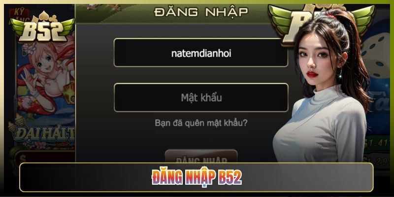 Hướng Dẫn Đăng Nhập B52 Club Nhanh Gọn Không Lỗi Vặt