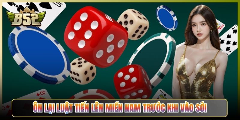 Ôn Lại Luật Tiến Lên Miền Nam Trước Khi Vào Sới