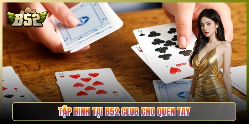 Tập Binh Tại B52 Club Cho Quen Tay