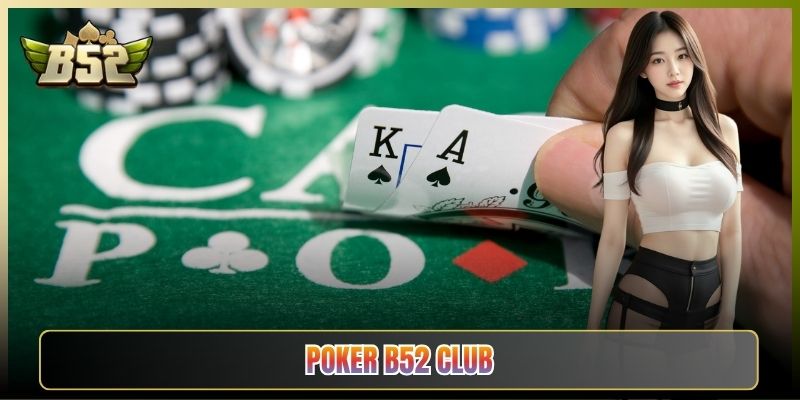 Poker B52 Club Hướng Dẫn Chơi Như Dân Chuyên