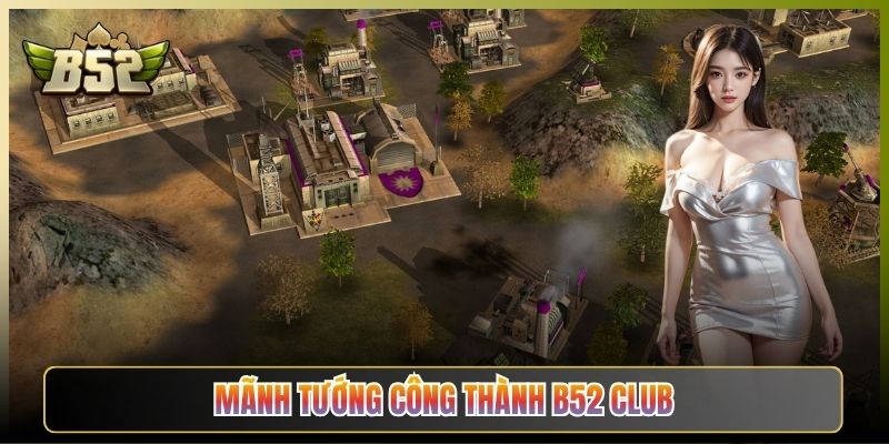 Mãnh Tướng Công Thành B52 Club Game Nổ Hũ Hào Hùng
