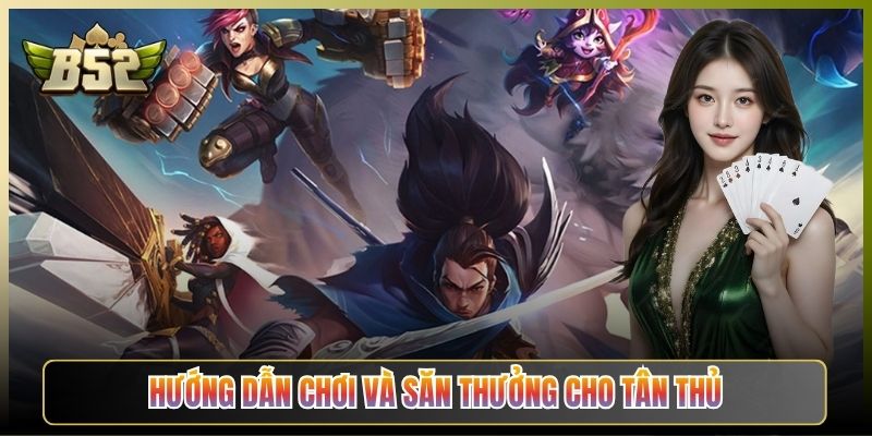 Hướng Dẫn Chơi Và Săn Thưởng Cho Tân Thủ