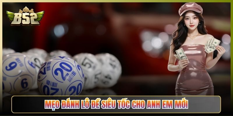 Mẹo Đánh Lô Đề Siêu Tốc Cho Anh Em Mới