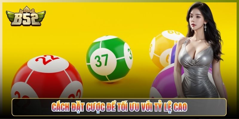 Cách Đặt Cược Để Tối Ưu Với Tỷ Lệ Cao