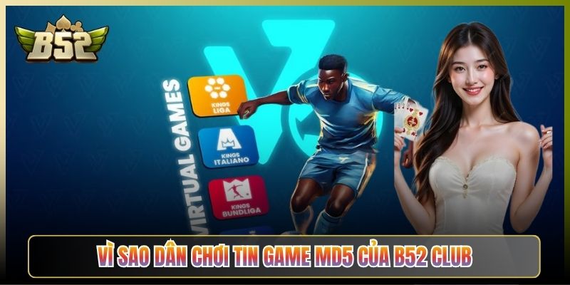 Vì Sao Dân Chơi Tin Game MD5 Của B52 Club